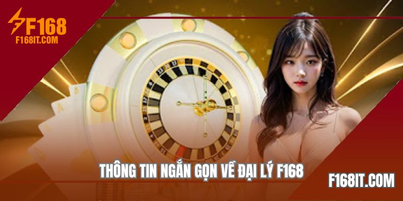Thông tin ngắn gọn về đại lý F168