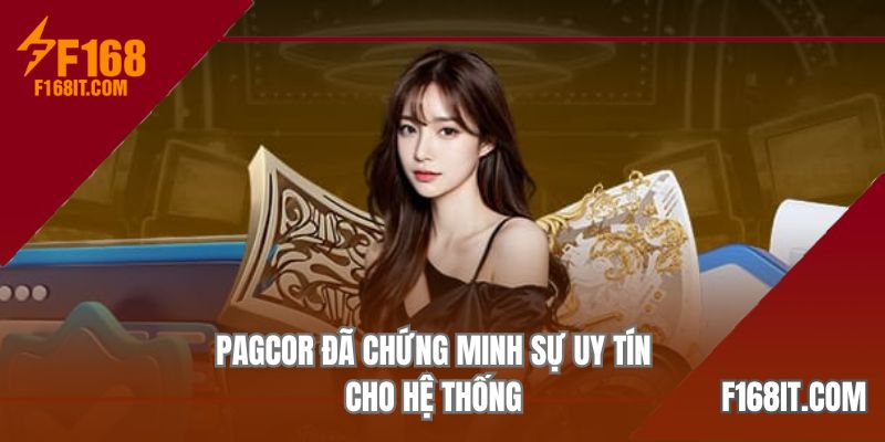 PAGCOR đã chứng minh sự uy tín cho hệ thống