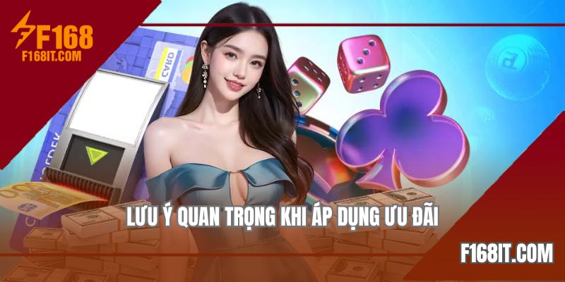 Lưu ý quan trọng khi áp dụng ưu đãi