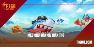 mẹo chơi bắn cá thần thú tại F168