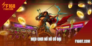 mẹo chơi nổ hũ cổ đại cực hot