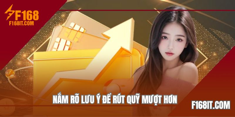 Nắm rõ lưu ý để rút quỹ mượt hơn