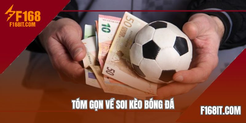 Tóm gọn về soi kèo bóng đá